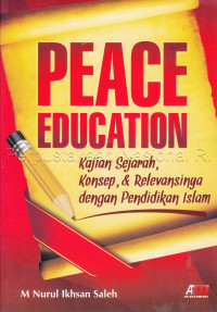 Image of Peace education: kajian sejarah, konsep, & relevansinya dengan pendidikan Islam