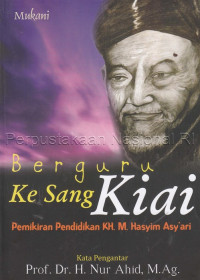 Image of Berguru ke Sang Kiai: Pemikiran Pendidikan K.H. Hasyim Asy'ari