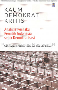 Image of Kaum Demokrat Kritis: Analisis Perilaku Pemilih Indonesia Sejak Demokratisasi