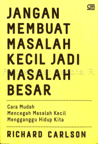 Image of Jangan Membuat Masalah Kecil Jadi Masalah Besar: Cara Mudah Mencegah Masalah Kecil Mengganggu Hidup Kita