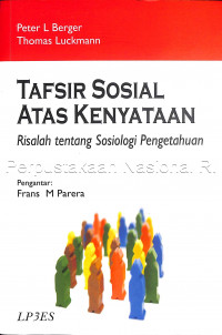 Image of Tafsir Sosial atas Kenyataan : Risalah tentang Sosiologi Pengetahuan