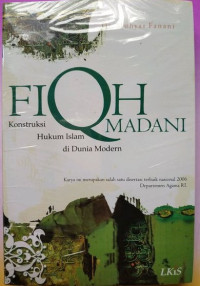 Image of Fiqh Madani : Konstruksi Hukum Islam di Dunia Modern
