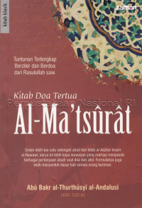 Image of Kitab doa tertua al-ma'tsurat : tuntunan terlengkap berzikir dan berdoa dari Rasulullah SAW
