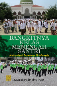 Image of Bangkitnya kelas menengah santri: modernisasi pesantren di Indonesia