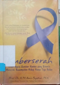 Image of Kuberserah : Kisah Nyata Survivor yang Divonis Memiliki Kesempatan Hidup Tiga Bulan