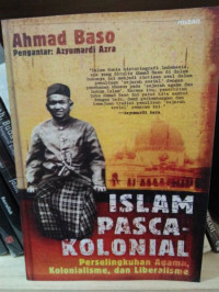 Image of Islam pasca kolonial perselingkuhan agama kolonialisme dan liberalisme