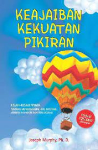 Image of Keajaiban Kekuatan Pikiran : Kisah-Kisah Nyata tentang Mengubah Hal-Hal Mustahil Menjadi Mungkin dan Terlaksana