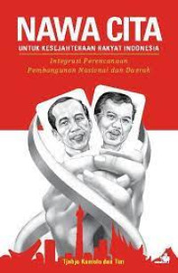 Image of Nawa cita untuk kesejahteraan rakyat Indonesia: integrasi perencanaan pembangunan nasional dan daerah