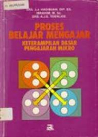 Image of Proses Belajar Mengajar : Keterampilan Dasar Pengajaran Mikro