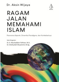 Image of Ragam Jalan Memahami Islam : Panorama Sejarah, Dinamika Paradigma, dan Kontestasinya