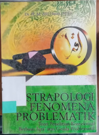 Image of Ekstrapologi fenomena Problematik : Teori Penelitian Kontekstual Berbasis Iqra' atas Gejala Problematik