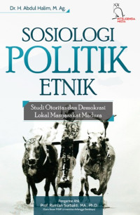 Image of Sosiologi Politik Etnik Studi Otoritas dan Demokrasi Lokal Masuarakat Madura