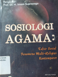 Image of Sosiologi Agama : Tarsir Sosial Fenomena Multi-Religius Kontemporer