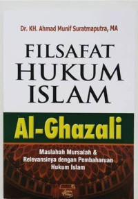 Image of Filsafat Hukum Islam Al-Ghazali : Maslahah Mursalah & Relevansinya dengan Pembaharuan Hukum Islam