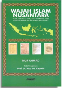 Image of Wajah Islam Nusantara : Jejak Tradisi Santri, Aksara Pegon, dan keberislaman dalam Manuskrip Kuno