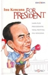 Image of Inu Kencana For President : Siapa Saja Presidennya, yang Penting Inu Kencana