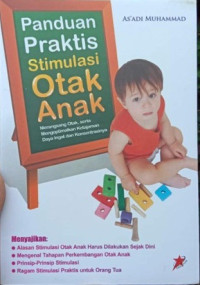 Image of Panduan Praktis Stimulasi Otak Anak : Merangsang Otak serta Mengoptimalkan Ketajaman Daya Ingat dan Konsentrasinya