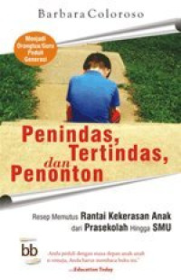 Image of Penindas, Tertindas dan Penonton : Resep Memutus Rantai Kekerasan Anak dari Prasekolah Hingga SMU