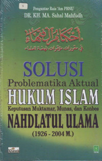 Image of Ahkamul Fuqaha: Solusi Hukum Islam, Keputusan Muktamar, Munas dan Konbes Nahdlatul Ulama (1926-2004 M.)
