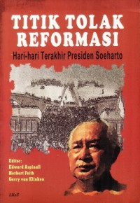 Image of Titik Tolak Reformasi Hari-Hari Terakhir Presiden Soeharto