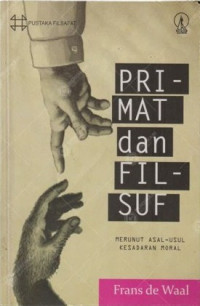 Image of Primat dan Filsuf : Merunut Asal-Usul Kesadaran Moral
